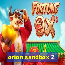 orion sandbox 2