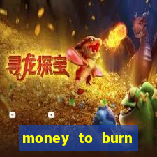 money to burn money to-burn system chapter 1 pt br