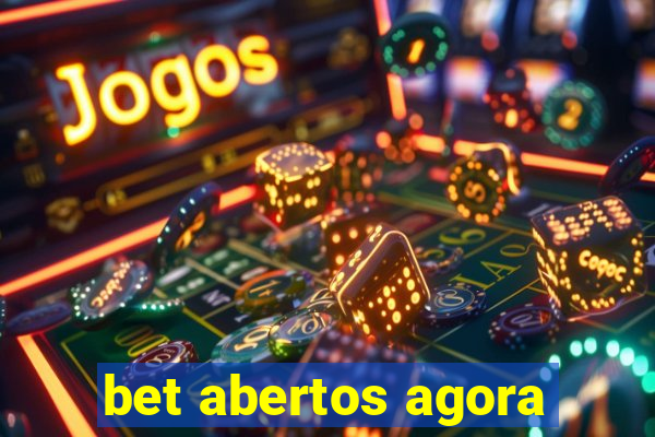 bet abertos agora