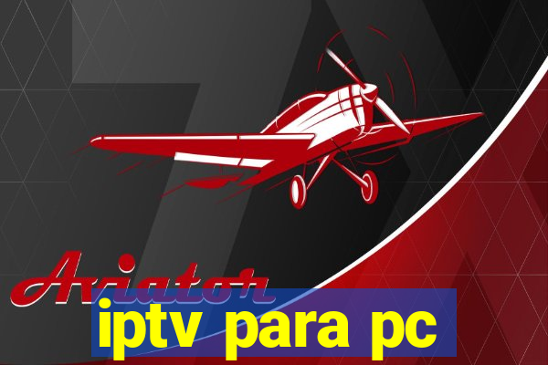 iptv para pc