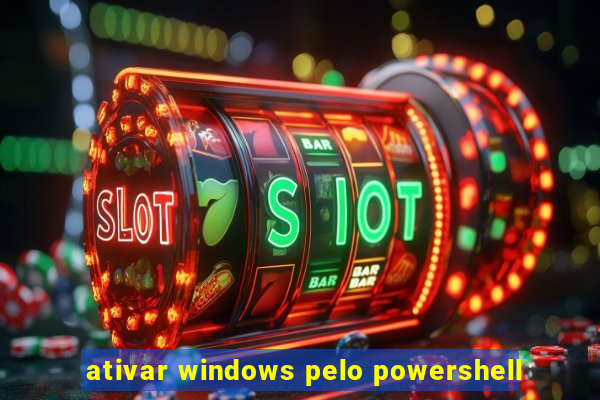 ativar windows pelo powershell