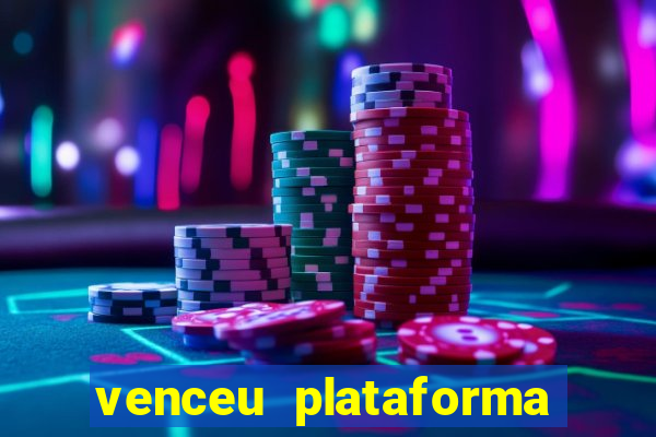 venceu plataforma de jogos