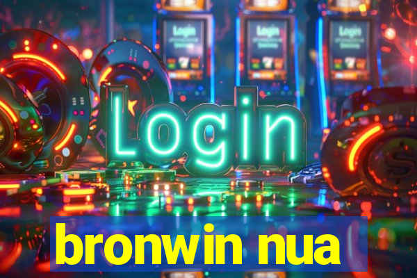 bronwin nua