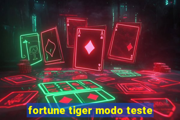 fortune tiger modo teste