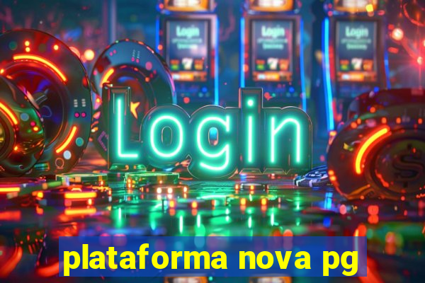 plataforma nova pg