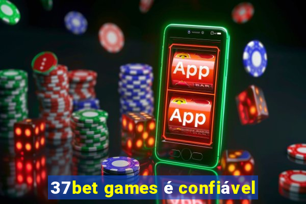 37bet games é confiável