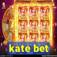 kate bet