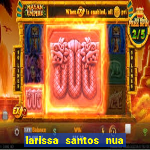 larissa santos nua no bbb