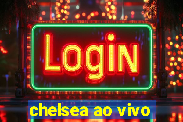 chelsea ao vivo