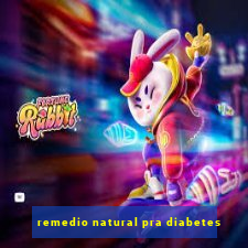 remedio natural pra diabetes