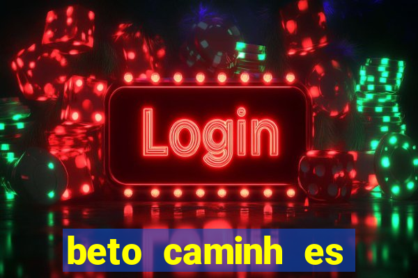 beto caminh es lajeado rs