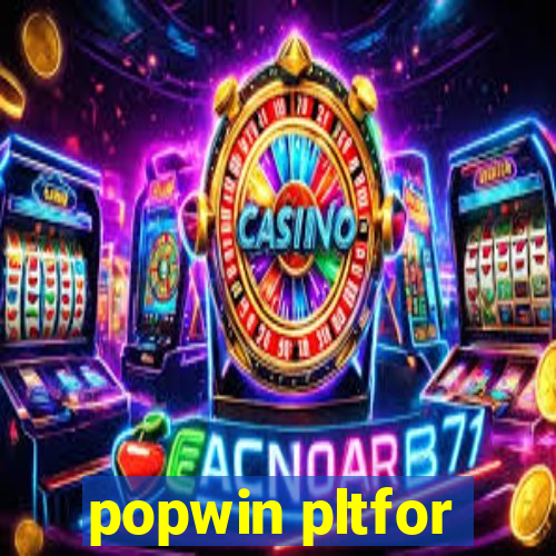 popwin pltfor