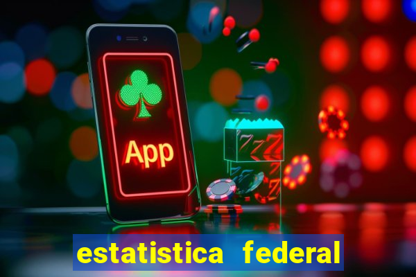 estatistica federal jogo do bicho