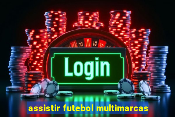 assistir futebol multimarcas