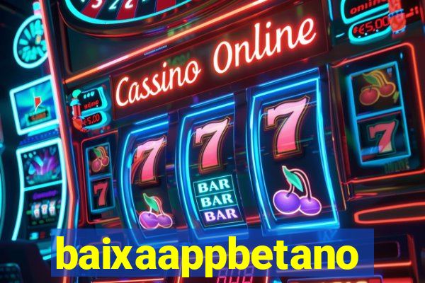 baixaappbetano