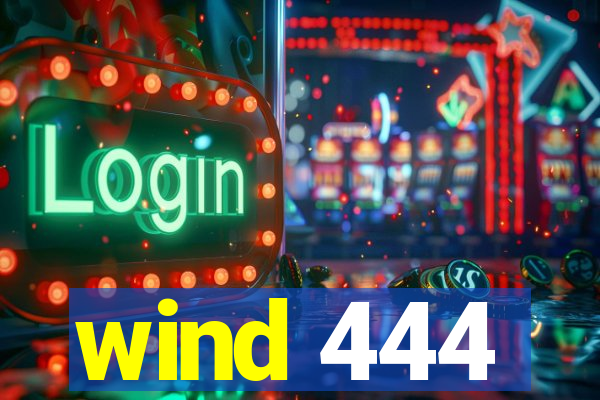 wind 444