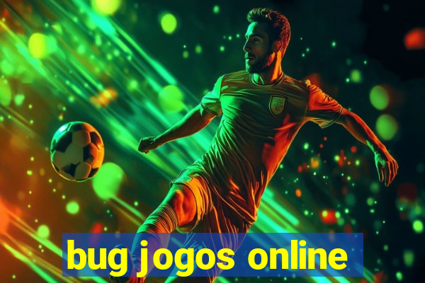 bug jogos online