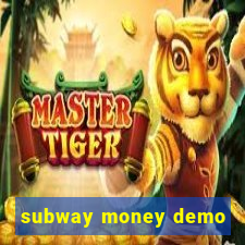 subway money demo