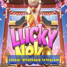 clonar whatsapp telegram