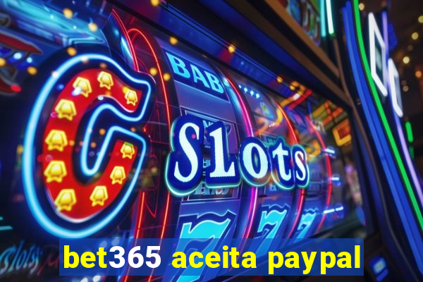 bet365 aceita paypal