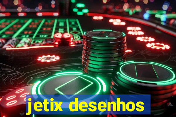 jetix desenhos