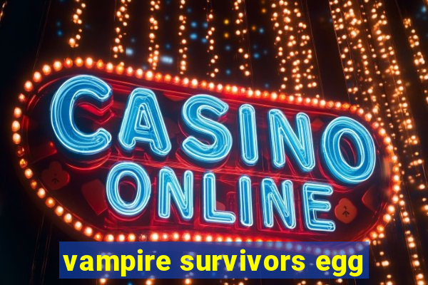 vampire survivors egg