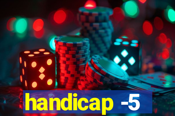 handicap -5