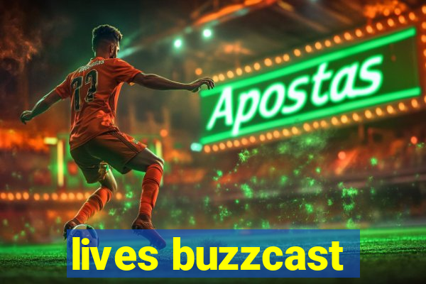 lives buzzcast