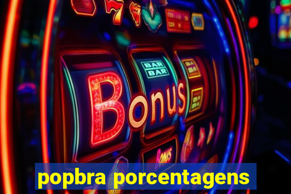 popbra porcentagens