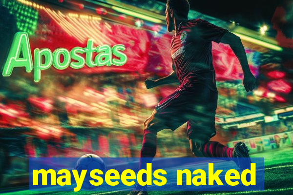 mayseeds naked