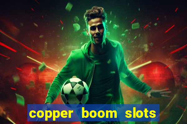 copper boom slots paga mesmo