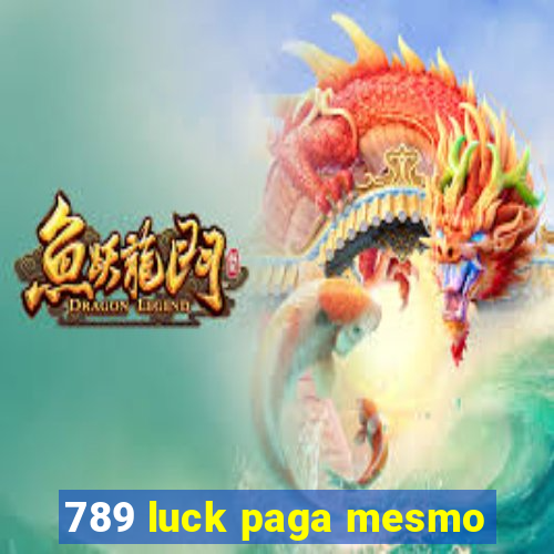 789 luck paga mesmo