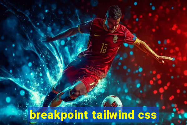 breakpoint tailwind css