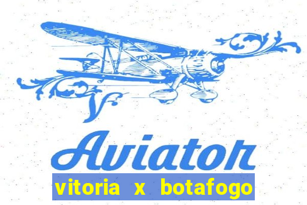 vitoria x botafogo sp futemax