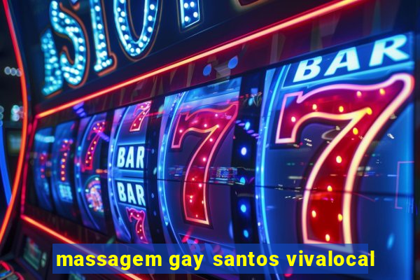 massagem gay santos vivalocal