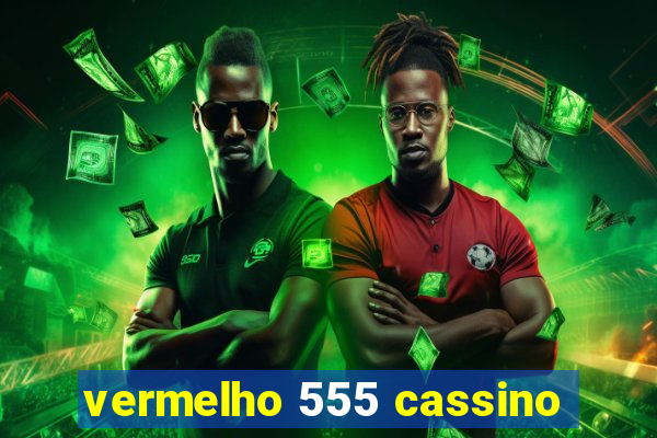 vermelho 555 cassino