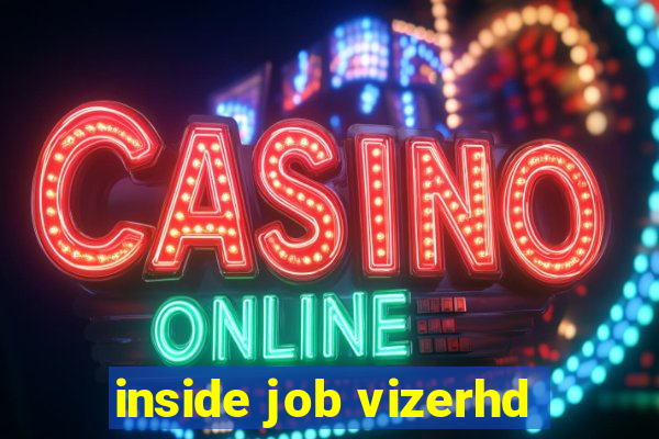 inside job vizerhd