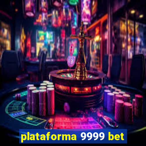 plataforma 9999 bet