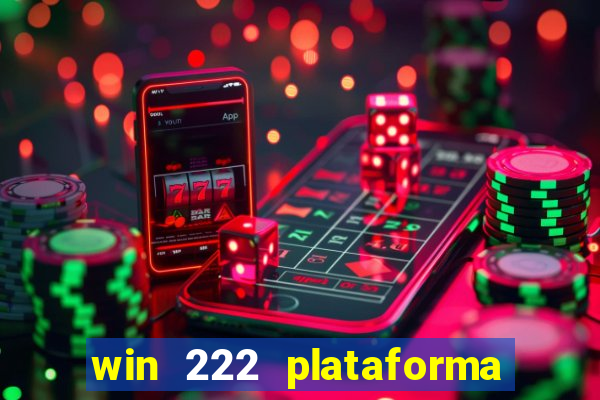 win 222 plataforma de jogos