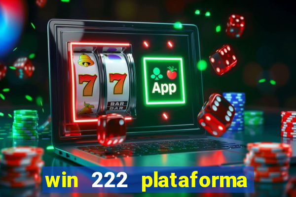 win 222 plataforma de jogos