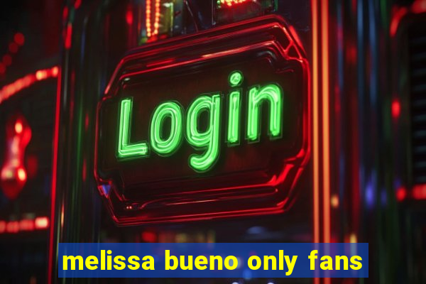 melissa bueno only fans