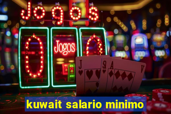 kuwait salario minimo