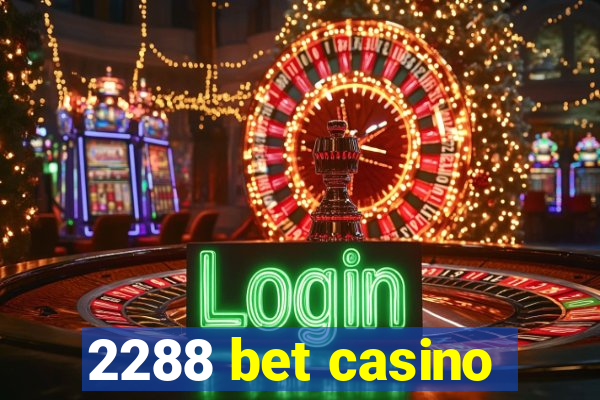 2288 bet casino