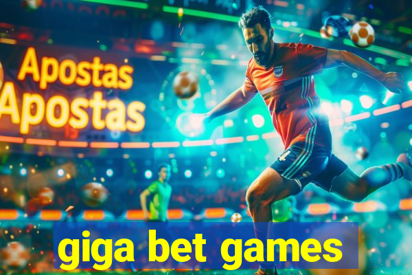 giga bet games