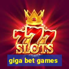 giga bet games