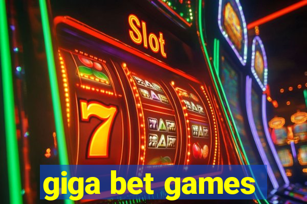 giga bet games