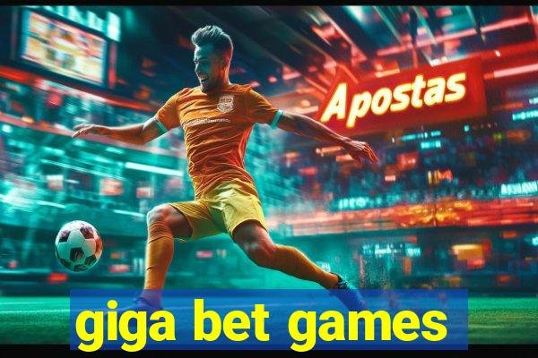 giga bet games