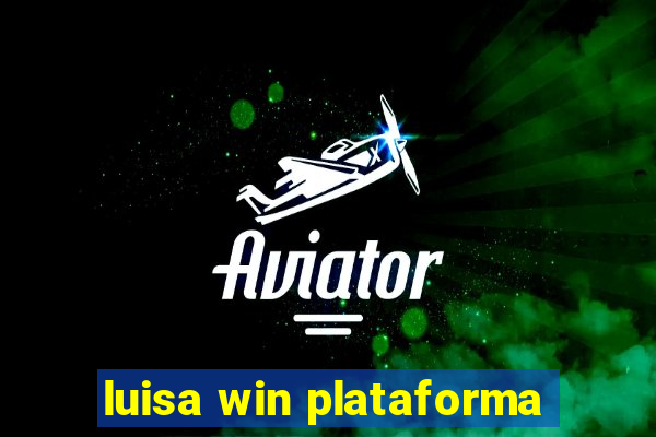 luisa win plataforma