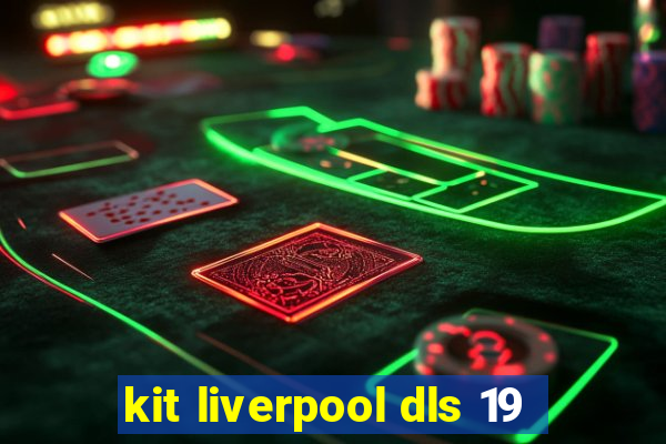 kit liverpool dls 19