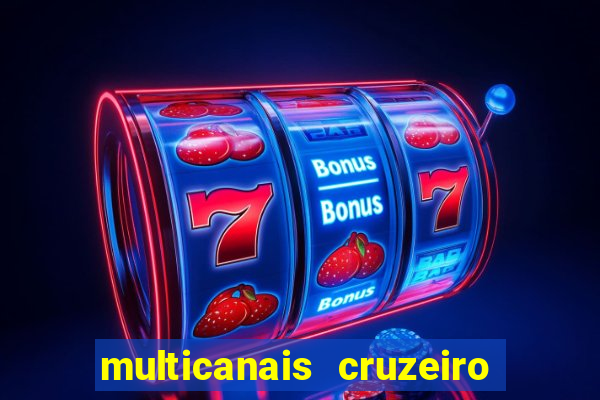 multicanais cruzeiro ao vivo